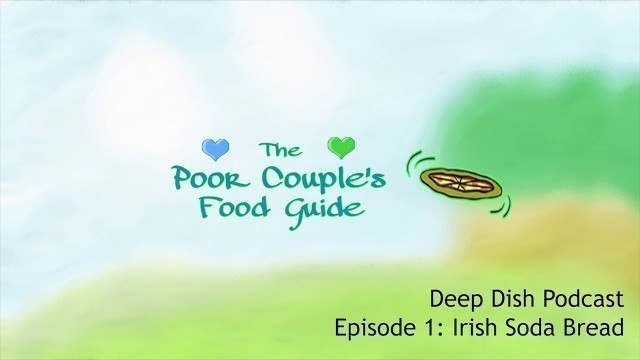 'Deep Dish, Twisted Food History! Podcast Episode 1: Irish Soda Bread History'