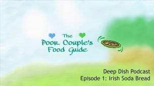 'Deep Dish, Twisted Food History! Podcast Episode 1: Irish Soda Bread History'