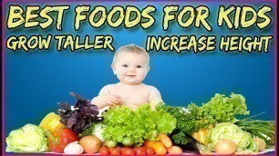 'Best Foods For Kids To Grow Taller - Best Foods to Increase Height in Children - Grow Taller Faster'