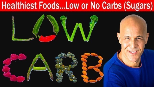 'Healthiest Foods With Low or No Carbs (Sugars) | Dr Alan Mandell, DC'