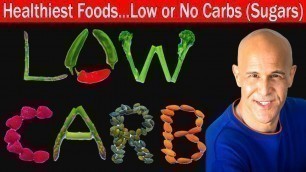 'Healthiest Foods With Low or No Carbs (Sugars) | Dr Alan Mandell, DC'