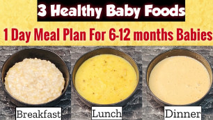 '3 Healthy Baby Foods/1 Day Meal Plan/ 6Months - 12Months Baby Food/ Breakfast,Lunch & dinner Recipes'