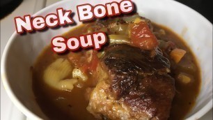 'How To Make Neck Bone Soup | Soul Food Recipe'