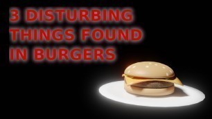 'Top 3 MOST DISTURBING things found in Burger King burgers'