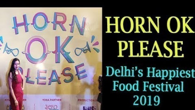 'Delhi HORN OK PLEASE  BIGGEST FOOD CARNIVAL / UNLIMITED FOODS/DRINKS AND LIVE MUSIC 2019'