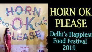 'Delhi HORN OK PLEASE  BIGGEST FOOD CARNIVAL / UNLIMITED FOODS/DRINKS AND LIVE MUSIC 2019'