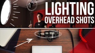 'Lighting Overhead Shots: Filmmaking 101'