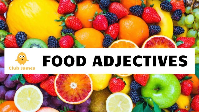 '40 Everyday Food Adjectives Vocabulary with Example Phrases to Describe the Taste of Food'