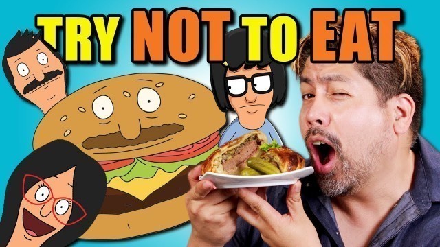 'Try Not To Eat Challenge - Bob\'s Burgers | People Vs. Food'