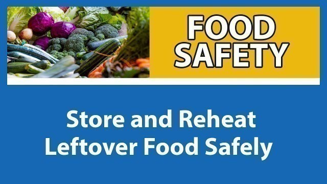 'Store and Reheat Food Safely | Food Safety for People with Weakened Immune Systems [Part 9 of 9]'