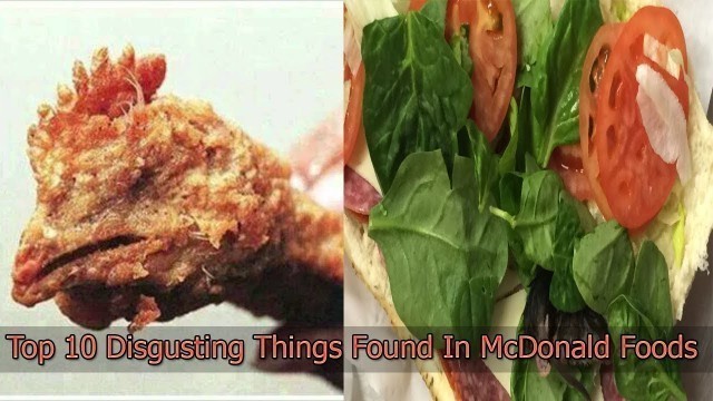 'Top 10 Disgusting Things Found In McDonald Foods'