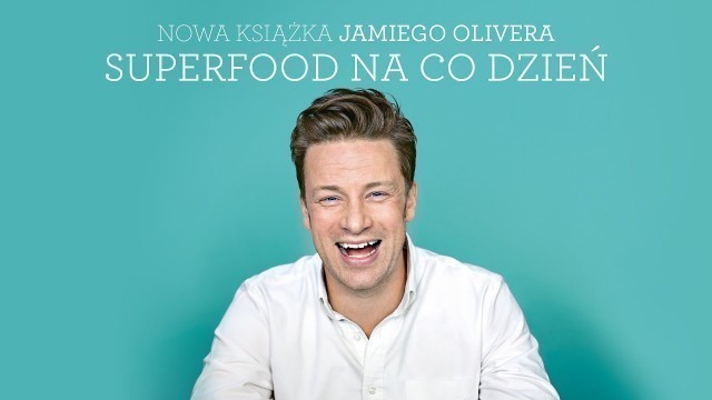 'Jamie Oliver o \"Superfood na co dzień\" | NAPISY PL'