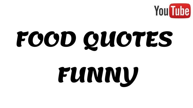 'FOOD QUOTES FUNNY | food quotes -  thoughts on food | Food Quotes | Funny Food Quotes'