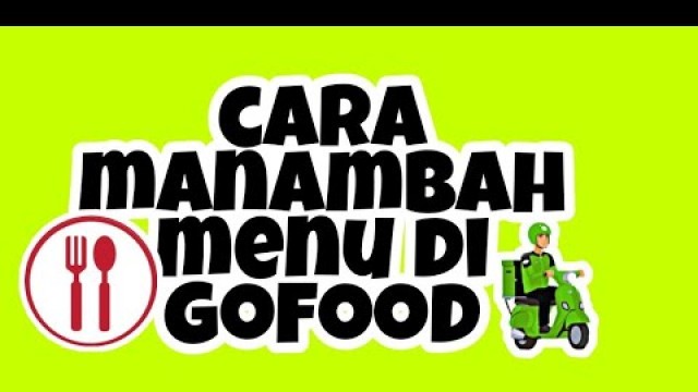 'CARA MENAMBAHKAN MENU DAN MENGATUR  MENU DI APLIKASI GOBIZ | GOFOOD'