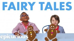 'Kids Try Food From Fairy Tales | Epicurious'