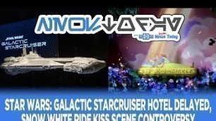 'Star Wars: Galactic Starcruiser Hotel Delayed, Snow White Ride Kiss Scene Controversy -NewsToday 5/5'