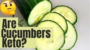 'Are Cucumbers Keto?  