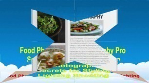 'Food Photography Pro Secrets for Styling Lighting  Shooting'