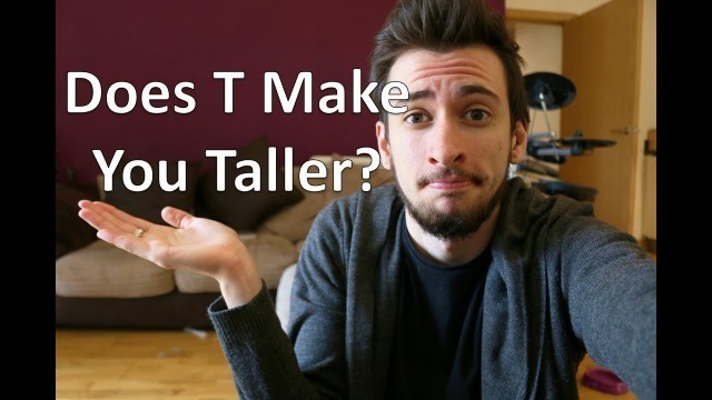 'FTM Transgender: Will Testosterone make you taller?'