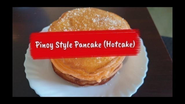 'EASY PINOY HOTCAKE RECIPE (PINOY STYLE PANCAKE) | BEST YUMMY HOTCAKE'