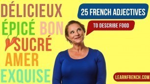 'Spicy, Sweet or Salty? 25 Adjectives to Describe Food in French'