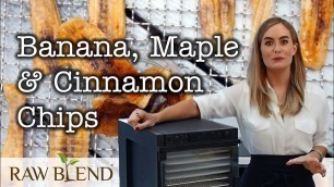 'How to make Banana, Maple & Cinnamon Chips in a Sedona Dehydrator | Recipe Video'