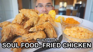 'How to cook SOUL FOOD- FRIED CHICKEN'