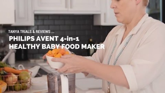 'Tanya reviews the Philips AVENT 4-in-1 Healthy Baby Food Maker'