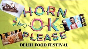 'HORN OK PLEASE| Delhi Food Festival'