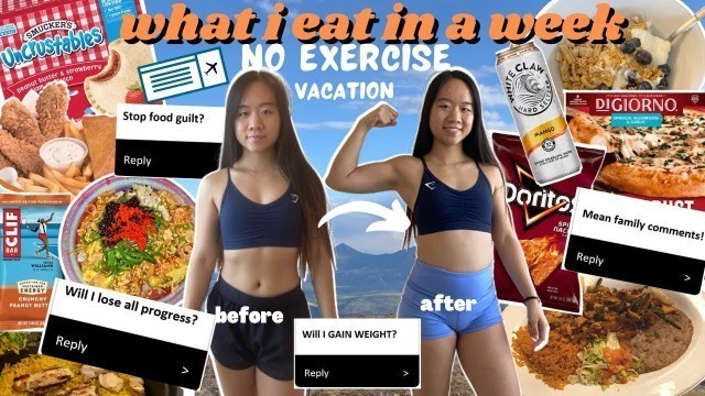 'NO EXERCISE & NO FOOD CONTROL for a WEEK on VACATION | what i eat in a wk'