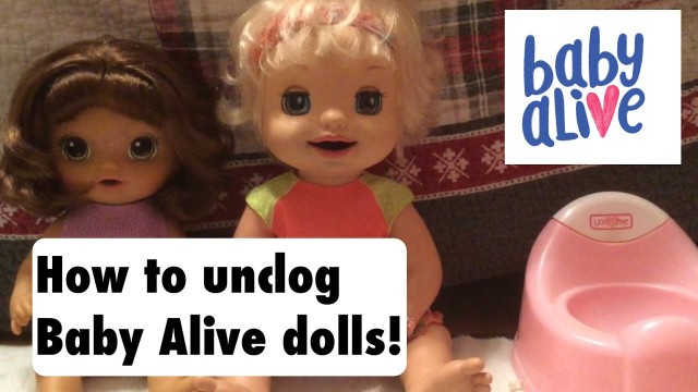 'The Best Way To Unclog Baby Alive Dolls - Unclog Food, Mold, Anything!'