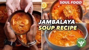 'Soul Food - Easy Jambalaya Soup Recipe'