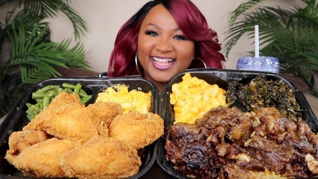 'SOUL FOOD MUKBANG , OXTAILS , FRIED CHICKEN , COLLARD GREENS , MAC AND CHEESE'