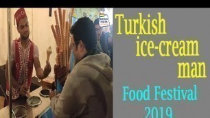 'Turkish ice-cream man / HORN OK PLEASE biggest Food Festival 2019 ice-cream man challenge DELHI'