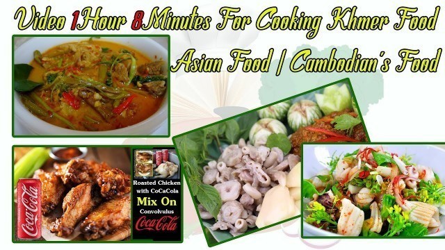 'Video 1Hour 8Minutes​ For Cooking Khmer Food, Asian Food | Fans Clips Cook | Cambodian\'s Food'