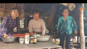 'How to Cook Khmer Food in the Countryside/ចិតផ្លែកំពឹងរាជជ្រក់និងរបៀបធ្វើខ្មែរនៅតាមជនបទ/Village food'