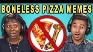 'COLLEGE KIDS REACT TO BONELESS PIZZA MEMES'