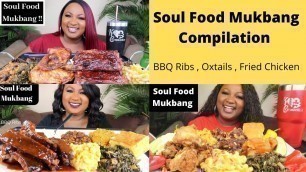 'SOUL FOOD MUKBANG , OXTAILS , BBQ RIBS , COLLARD GREENS , MAC AND CHEESE | MUKBANG COMPILATION'