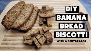 'Dehydrate Banana Bread and make this DIY Biscotti (mock) | Easy Dehydrating'