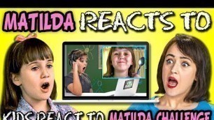 'Matilda Reacts To Kids React To Matilda Challenge (Mara Wilson)'