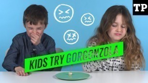 'Kids try stuff: Gorgonzola | Kids Try Grown-up Foods'