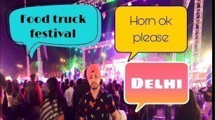 'India\'s BIGGEST FOOD TRUCK FESTIVAL \"HORN OK PLEASE\" | DELHI'