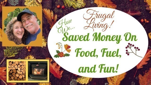 'Frugal Living!  How We Save Money on Food, Fuel, and Fun!'