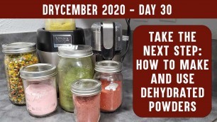 'MAKE DEHYDRATED POWDERS: Using powders to boost nutrition & extend dehydrating skills | DRYCEMBER'