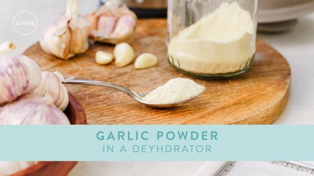 'How to make GARLIC POWDER in a dehydrator'