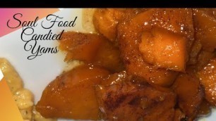 'HOW TO MAKE SOUL FOOD JUICY YUMMY CANDIED YAMS FRESH WITHOUT MARSHMALLOWS NEEDED | QUICK DINNER PREP'