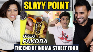 'SLAYY POINT : The End Of Indian Street Food | REACTION!!'