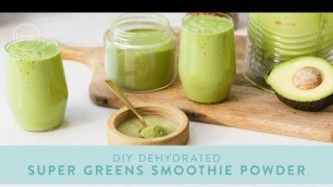 'DIY SUPER GREENS smoothie POWDER in a dehydrator'