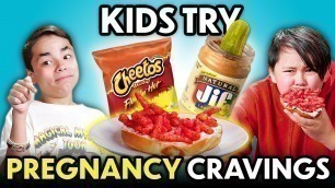 'Kids Eat Weird Pregnancy Cravings | Kids Vs. Food'