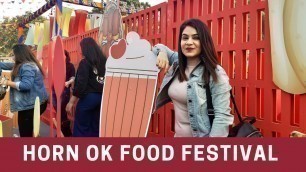 'Delhi\'s favorite Food Festival || Horn OK Food Festival 2k19 || Tanya Arora'